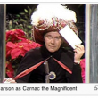 Johnny Carson as "Carnac The Magnificent." Source: Wikipedia Johnny Carson as "Carnac The Magnificent." Source: Wikipedia